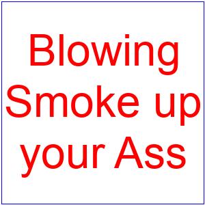 A:/themes/public/images/collages/text/Blowing - Smoke up - your Ass.jpg